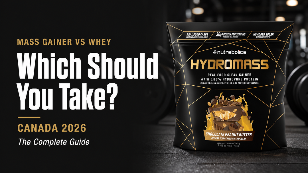 Mass gainer vs whey protein Canada 2026 guide — Nutrabolics HydroMass featured